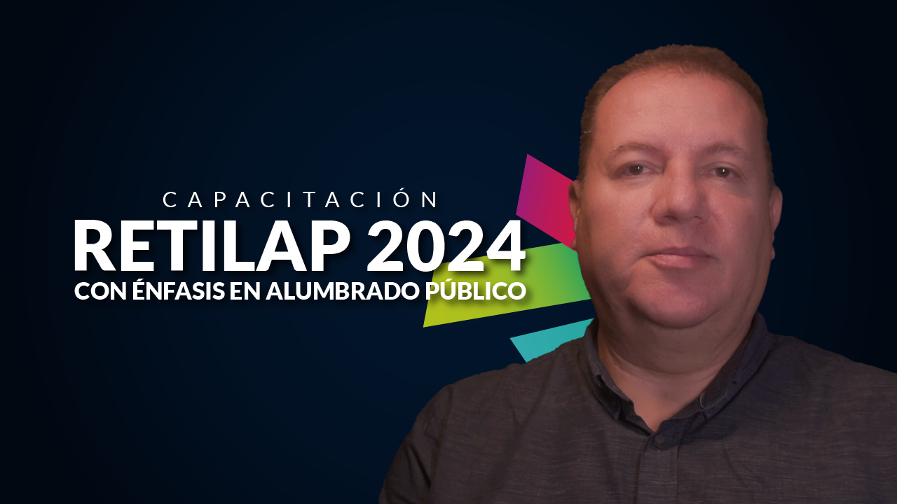 Capacitación RETILAP 2024 con Énfasis en Alumbrado Público